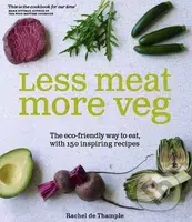 Less Meat More Veg (The Eco-Friendly Way to Eat, with 150 Inspiring Recipes) - kniha z kategorie Odborné a naučné