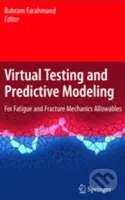 Virtual Testing and Predictive Modeling (For Fatigue and Fracture Mechanics Allowables) - kniha z kategorie Odborné a naučné