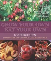 Grow Your Own, Eat Your Own - Bob Flowerdew - kniha z kategorie Odborné a naučné