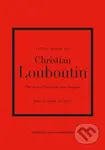 Little Book of Christian Louboutin (The Story of the Iconic Shoe Designer) - kniha z kategorie Móda