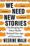 We Need New Stories (Challenging the Toxic Myths Behind Our Age of Discontent) - kniha z kategorie Humanitní a společenské vědy