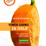 Vyměň chemii za jídlo (Víš, co obsahují tvoje oblíbené jogurty, kečupy, sušenky?) - kniha z kategorie Motivace a seberozvoj