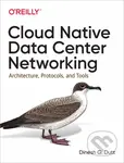 Cloud Native Data-Center Networking (Architecture, Protocols, and Tools) - kniha z kategorie Počítače a internet