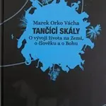 Tančící skály (O vývoji života na Zemi, o člověku a o Bohu) - kniha z kategorie Křesťanství