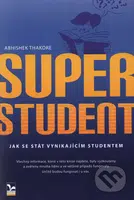 Superstudent (Jak se stát vynikajícím studentem) - Abhishek Thakore - kniha z kategorie Pedagogika