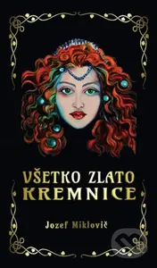 Všetko zlato Kremnice - Jozef Miklovič - kniha z kategorie Fantasy