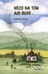 Něco na tom asi bude... - Ladislava Horová - kniha z kategorie Beletrie