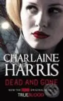 Dead and Gone (britské vydanie) (A True Blood Novel) - kniha z kategorie Beletrie
