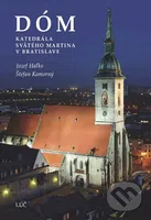 Dóm (Katedrála svätého Martina v Bratislave) - Jozef Haľko, Štefan Komorný - kniha z kategorie Architektura