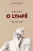 Kniha o lymfě (Jak o sebe pečovat a posílit si imunitu, upevnit zdraví a být krásný) - kniha z kategorie Alternativní medicína
