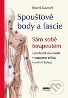 Spoušťové body a fascie (Sám sobě terapeutem) - Roland Gautschi - kniha z kategorie Masáže