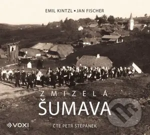 Zmizelá Šumava - Emil Kintzl, Jan Fischer - audiokniha z kategorie Historie