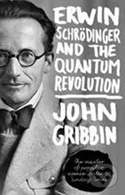 Erwin Schrodinger and the Quantum Revolution - John Gribbin - kniha z kategorie Přírodní vědy a technika