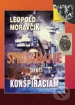 Sprisahanie proti konšpiráciám - Leopold Moravčík - kniha z kategorie Historie