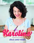 Karolína - Domácí kuchařka - Jídlo jako vášeň - Karolína Kamberská - kniha z kategorie Kuchařky