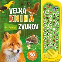 Veľká kniha zvukov v lese (Viac než 50 úžasných zvukov) - kniha z kategorie Naučné knihy