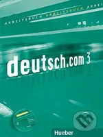 Deutsch.com 3: Arbeitsbuch - Anta Kursisa, Sara Vicente, Erna Szakály - kniha z kategorie Jazykové učebnice a slovníky