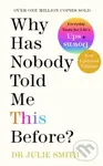 Why Has Nobody Told Me This Before? - Julie Smith