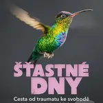 Šťastné dny (Cesta od traumatu ke svobodě a vnitřnímu klidu) - kniha z kategorie Psychologie