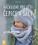 Háčkujeme pro děti čepice a šály (kombinujte podle chuti a nálady) - Anja Lamm
