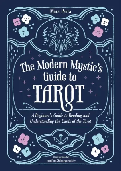 The Modern Mysticâ€™s Guide to Tarot - Mara Parra