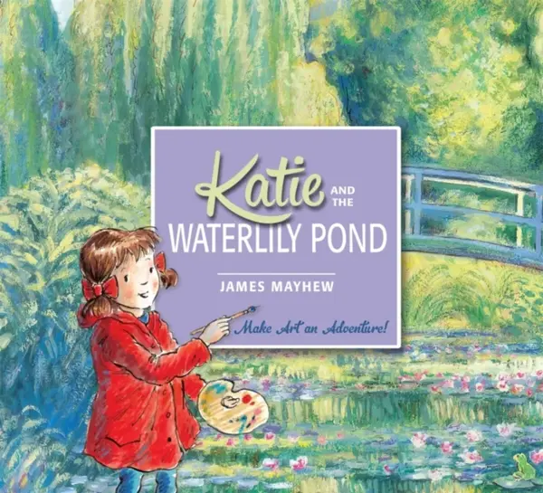 Katie and the Waterlily Pond - Mayhew James