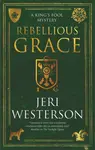 Rebellious Grace - Jeri Westerson