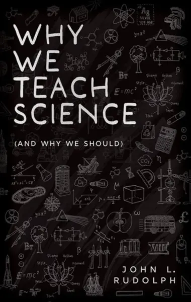 Why We Teach Science - John L.  Rudolph
