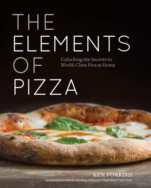 The Elements of Pizza - Forkish Ken