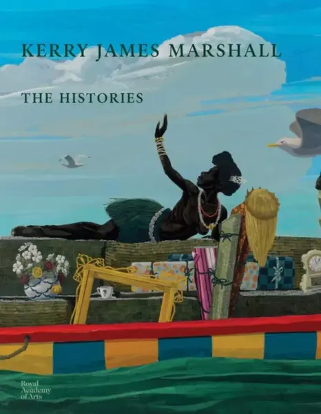 Kerry James Marshall - Madeleine Grynsztejn, Benjamin Buchloh, Mark Godfrey, Aria Dean, Rebecca Zorach, Nikita Sena Quarshie, Kerry James Marshall, Da