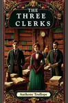 The Three Clerks (Edition2024) - Anthony Trollope