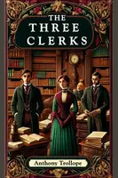 The Three Clerks (Edition2024) - Anthony Trollope