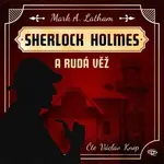 Sherlock Holmes a Rudá věž - Mark A. Latham - audiokniha