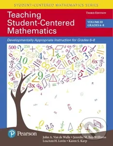 Teaching Student-Centered Mathematics (Developmentally Appropriate Instruction for Grades 6-8 (Volume 3), with Enhanced Pearson eText -- Access Card P