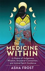 The Medicine Within - Asha  Frost