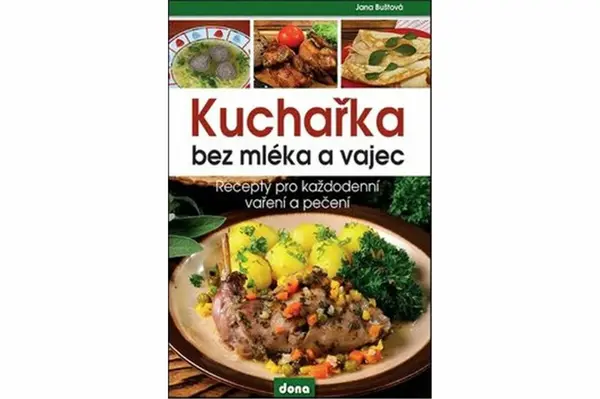 Kuchařka bez mléka a vajec - Buštová Jana