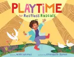Playtime for Restless Rascals - Nikki Grimes