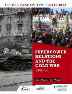Hodder GCSE History for Edexcel: Superpower relations and the Cold War, 1941-91 - Wright John, Steve Waugh