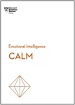 Calm (HBR Emotional Intelligence Series)
