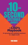 The 10-Second Customer Journey - Todd Unger