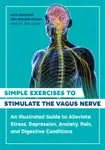 Simple Exercises to Stimulate the Vagus Nerve - Lars Lienhard, Ulla Schmid-Fetzer