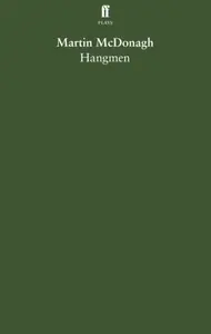 Hangmen - Martin McDonagh
