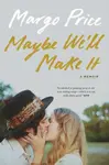 Maybe We'll Make It - Margo Price
