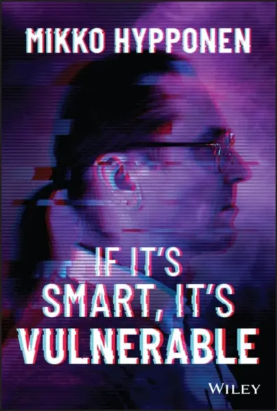 If Itâ€²s Smart, Itâ€²s Vulnerable - Mikko Hypponen