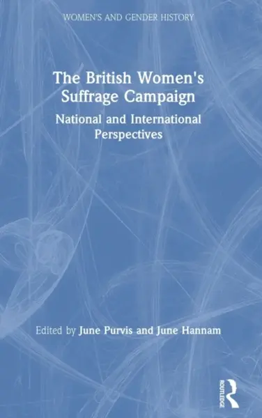 The British Women's Suffrage Campaign - June  Hannam