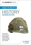 My Revision Notes: AQA GCSE (9-1) History, Second Edition - Tim Jenner, Carmel Bones, Adele Fletcher, Simon Beale, Lizzy James, David Ferriby