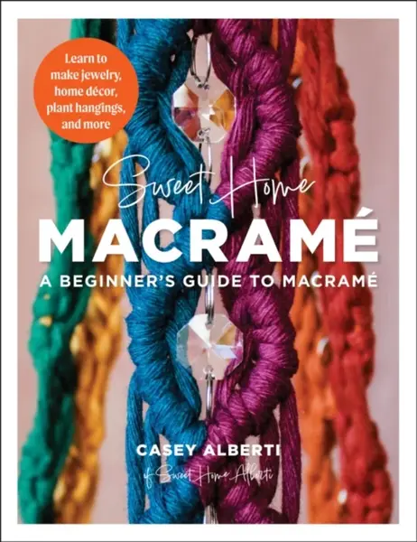 Sweet Home Macrame - Casey Alberti