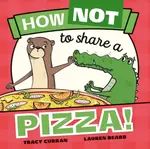 How Not to Share a Pizza! - Tracy Curran