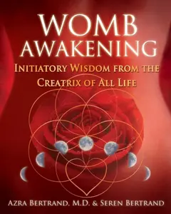 Womb Awakening - Seren Bertrand, Azra, M.D. Bertrand