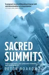 Sacred Summits (Kangchenjunga, the Carstensz Pyramid and Gauri Sankar) - Peter Boardman